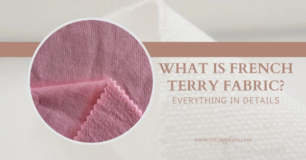 What is French Terry Fabric? Everything in Details